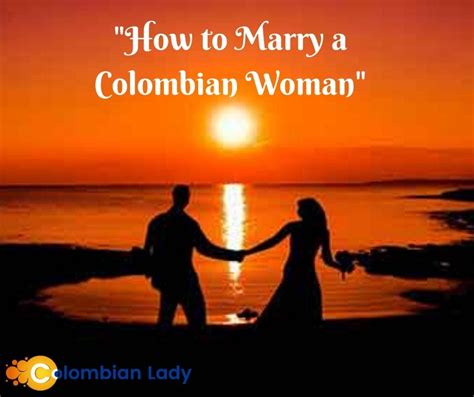 should i marry a colombian woman